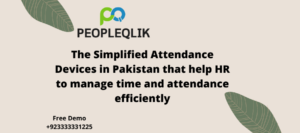 The Simplified Attendance Devices in Pakistan that help HR to manage time and attendance efficiently