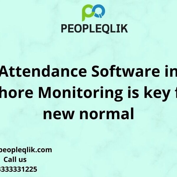 Attendance Software in Lahore Monitoring is key for new normal