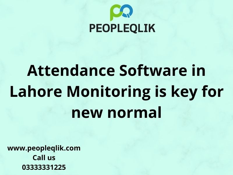 Attendance Software in Lahore Monitoring is key for new normal