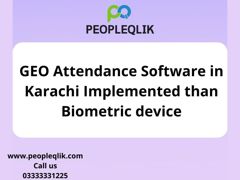 GEO Attendance Software in Karachi Implemented than Biometric device