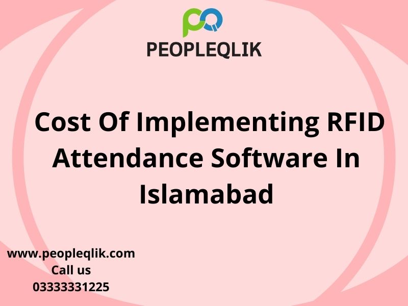 Cost Of Implementing RFID Attendance Software In Islamabad
